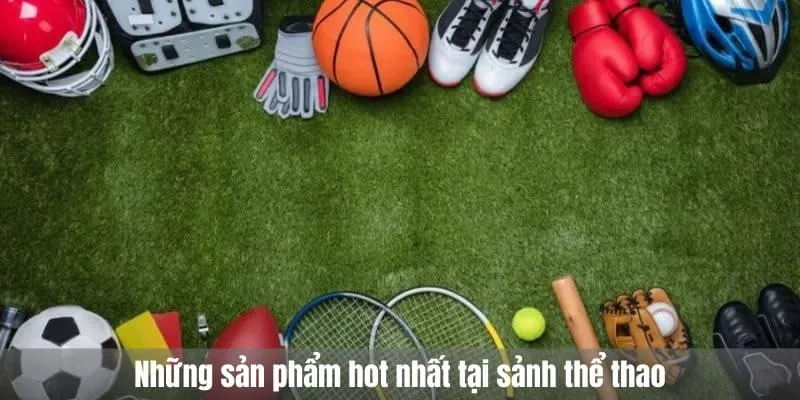 sản phẩm hot tại thể thao
